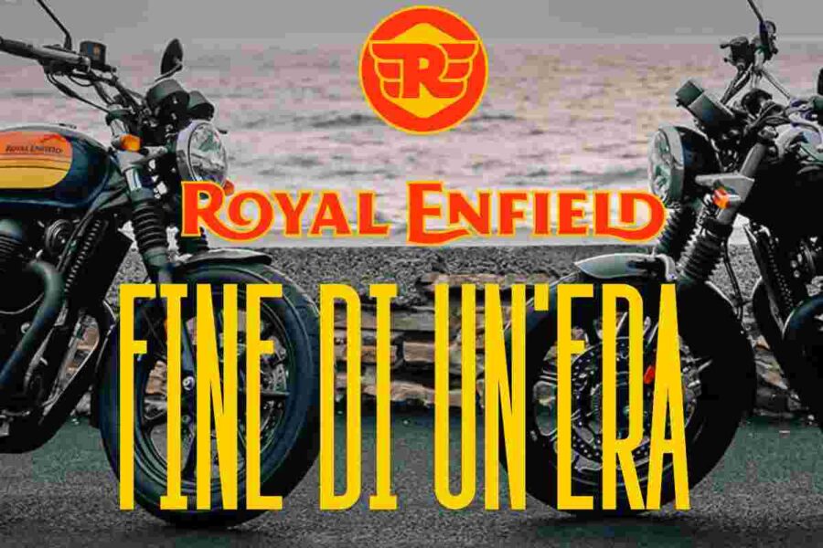 Royal Enfield rivoluzione fine di un'Era